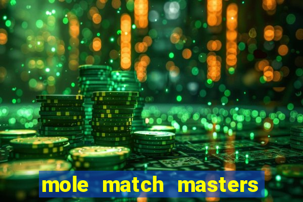 mole match masters ganha dinheiro